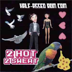 2 Hot 2 Sweat - Half-Assed Rom-Com download free 2 Hot 2 Sweat - Half-Assed Rom-Com download mp3 flac