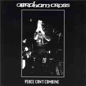Abraham Cross - Peace Can't Combine download mp3 flac