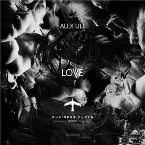 Alex Üll - Love EP download free Alex Üll - Love EP download mp3 flac