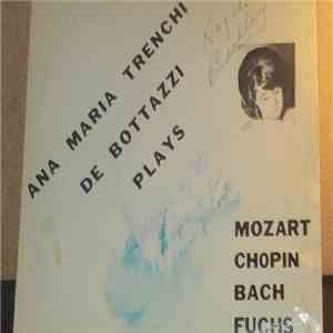 Ana Maria Trenchi De Bottazzi - Plays Mozart / Chopin / Bach / Fuchs download mp3 flac Ana Maria Trenchi De Bottazzi - Plays Mozart / Chopin / Bach / Fuchs download free