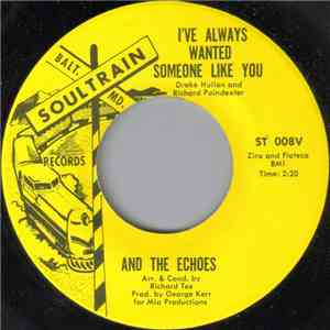 And The Echoes - I've Always Wanted Someone Like You download mp3 flac