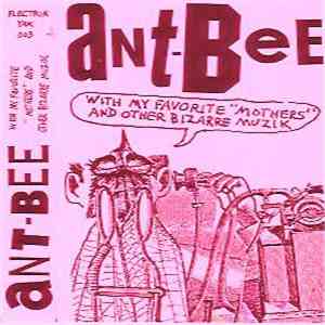 Ant-Bee - With My Favorite "Mothers" And Other Bizarre Muzik download mp3 flac Ant-Bee - With My Favorite "Mothers" And Other Bizarre Muzik download free
