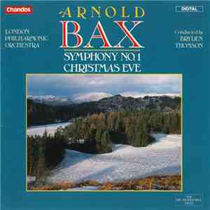 Arnold Bax - London Philharmonic Orchestra, Bryden Thomson - Symphony No. 1 / Christmas Eve download free
