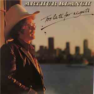 Arthur Blanch - Too Late For Regrets download free