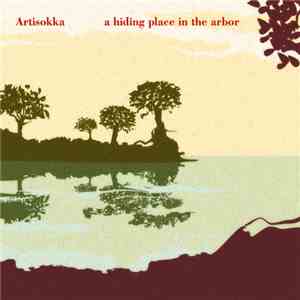 Artisokka - A Hiding Place In The Arbor download free