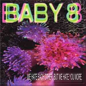 Baby 8 - We Hate Each Other, But We Hate You More download mp3 flac