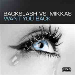 Backslash vs. Mikkas - Want You Back download free Backslash vs. Mikkas - Want You Back download mp3 flac