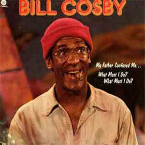 Bill Cosby - My Father Confused Me... What Must I Do? What Must I Do? download mp3 flac