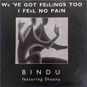Bindu  Featuring Sheena - We've Got Feelings Too / I Feel No Pain download mp3 flac