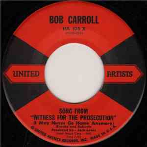 Bob Carroll - Song From "Witness For The Prosecution" (I May Never Go Home Anymore) / Lovely Eyes download mp3 flac