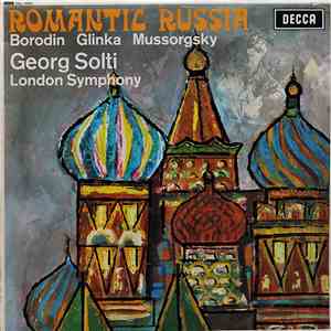 Borodin / Glinka / Mussorgsky, Georg Solti, London Symphony - Romantic Russia download free Borodin / Glinka / Mussorgsky, Georg Solti, London Symphony - Romantic Russia download mp3 flac