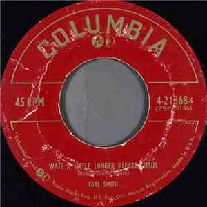 Carl Smith  - Wait A Little Long Please, Jesus download free