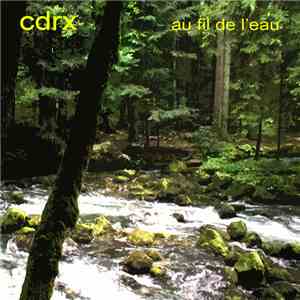Cdrx - Au Fil De L'Eau download free Cdrx - Au Fil De L'Eau download mp3 flac