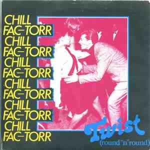 Chill Fac-Torr - Twist (Round 'N' Round) download free