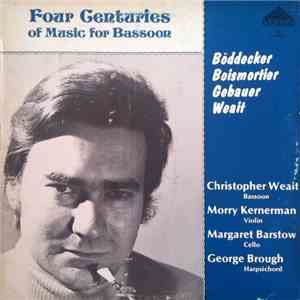 Christopher Weait, Morry Kernerman, Margaret Barstow, George Brough - Four Centuries of Music For Bassoon download mp3 flac Christopher Weait, Morry Kernerman, Margaret Barstow, George Brough - Four Centuries of Music For Bassoon download free