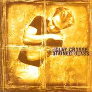 Clay Crosse - Stained Glass download free Clay Crosse - Stained Glass download mp3 flac