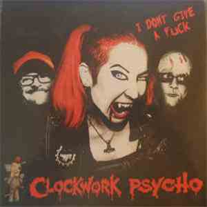 Clockwork Psycho - I Dont Give A Fuck download free Clockwork Psycho - I Dont Give A Fuck download mp3 flac