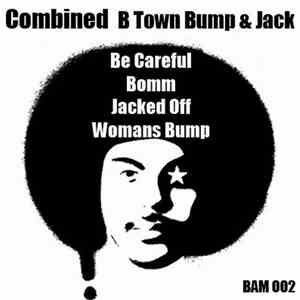 Combined  - B Town Bump N Jack download free