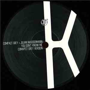 Compact Grey, Julian Wassermann - You Don't Know Me download free Compact Grey, Julian Wassermann - You Don't Know Me download mp3 flac