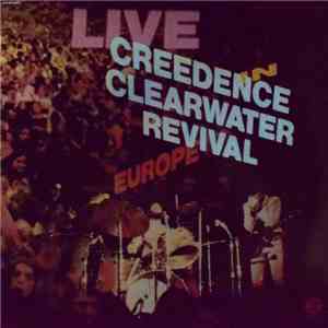 Creedence Clearwater Revival - Live In Europe download free