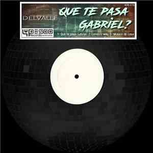 Delvalle - Que Te Pasa Gabriel? download mp3 flac