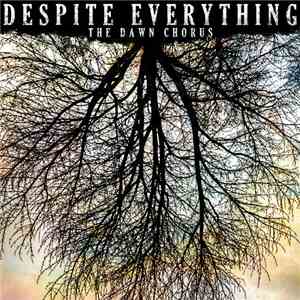 Despite Everything - The Dawn Chorus download free Despite Everything - The Dawn Chorus download mp3 flac