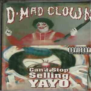 D-Mad Clown - Can't Stop Selling Yayo download free