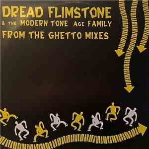 Dread Flimstone And The Modern Tone Age Family - From The Ghetto Mixes download mp3 flac