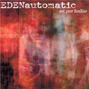 Eden Automatic - Not Your Familiar download mp3 flac