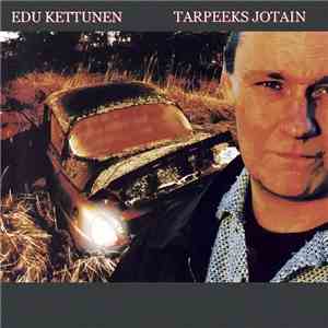 Edu Kettunen - Tarpeeks Jotain download free