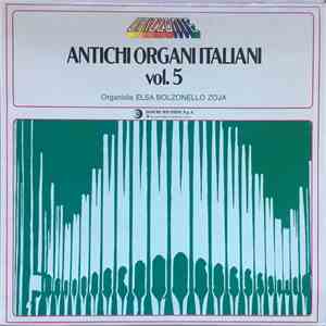 Elsa Bolzonello Zoja - Antichi Organi Italiani Vol. 5 download mp3 flac Elsa Bolzonello Zoja - Antichi Organi Italiani Vol. 5 download free