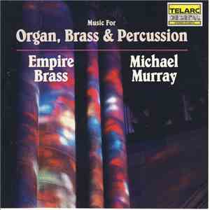 Empire Brass, Michael Murray - Music For Organ, Brass & Percussion download mp3 flac Empire Brass, Michael Murray - Music For Organ, Brass & Percussion download free