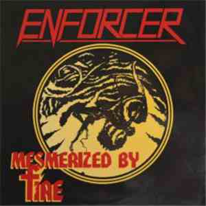 Enforcer - Mesmerized By Fire download free Enforcer - Mesmerized By Fire download mp3 flac