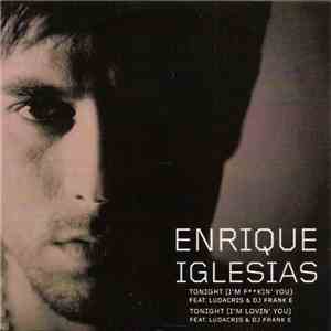 Enrique Iglesias - Tonight (I'm Fkin' You) / Tonight (I'm Lovin' You) download mp3 flac