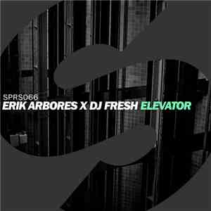 Erik Arbores X DJ Fresh - Elevator download free