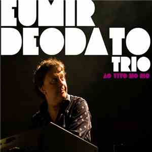 Eumir Deodato Trio - Ao Vivo No Rio download free