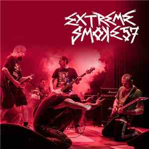 Extreme Smoke 57 - Life Of No Dreams • Rehearsal & Live 2014 download mp3 flac