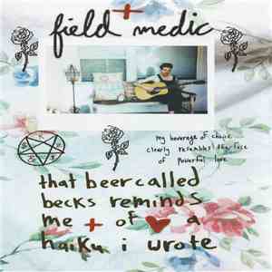 Field Medic - That Beer Called Becks Reminds Me Of A Haiku I Wrote download free