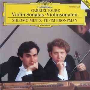 Gabriel Faure, Shlomo Mintz · Yefim Bronfman - Violin Sonatas = Violinsonaten download mp3 flac
