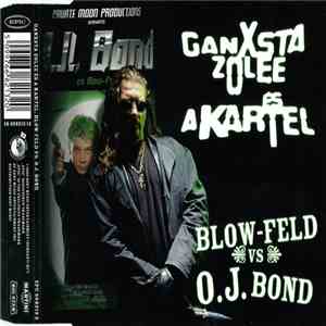 Ganxsta Zolee És A Kartel - Blow-Feld vs. O.J. Bond download free