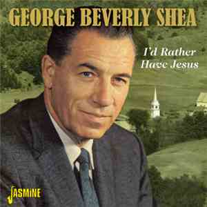George Beverly Shea - I'd Rather Have Jesus download free George Beverly Shea - I'd Rather Have Jesus download mp3 flac