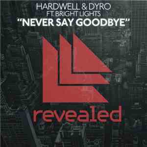 Hardwell & Dyro Ft. Bright Lights - Never Say Goodbye download free Hardwell & Dyro Ft. Bright Lights - Never Say Goodbye download mp3 flac