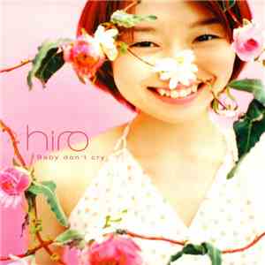 Hiro - Baby Don't Cry download free
