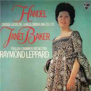 Händel / Janet Baker, English Chamber Orchestra, Raymond Leppard - Cantata Lucrezia / Largo: Ombra Mai Fu / Etc. download free