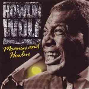 Howlin' Wolf - Moanin' And Howlin' download free