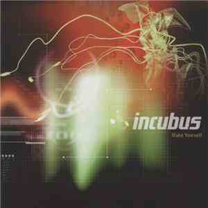 Incubus  - Make Yourself download free