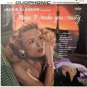 Jackie Gleason - Jackie Gleason Presents Music To Make You Misty download free