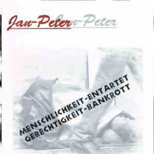 Jan-Peter - Menschlichkeit Entartet - Gerechtigkeit Bankrott download mp3 flac