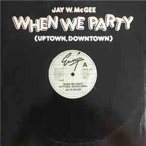 Jay W. McGee - When We Party (Uptown, Downtown) download free