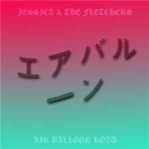 Jessica & The Fletchers - Air Balloon Road download free
